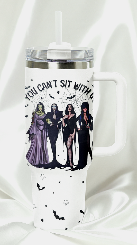 You Can't Sit With Us 40 oz Tumbler