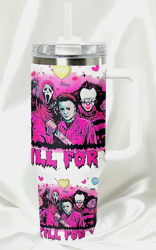 I'd Kill For You 40 oz Tumbler