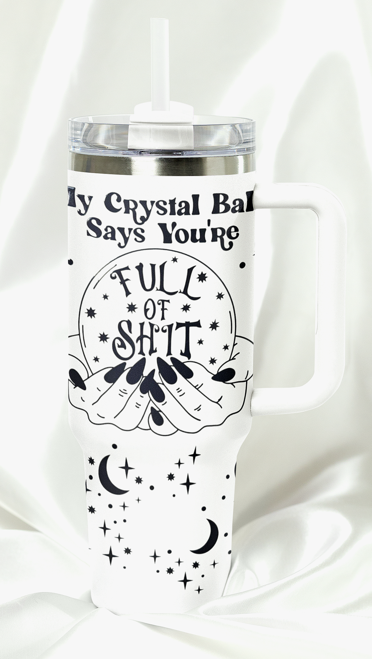 My Crystal Ball Says You're Full of Shit 40 oz Tumbler