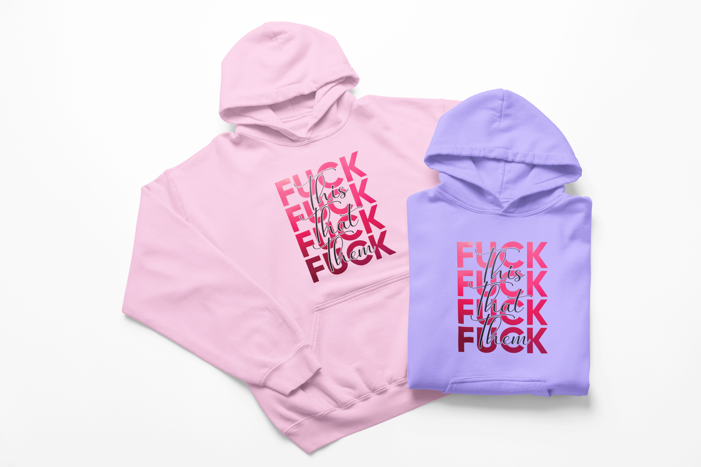 Fuck This Fuck That Fuck Them Hoodie