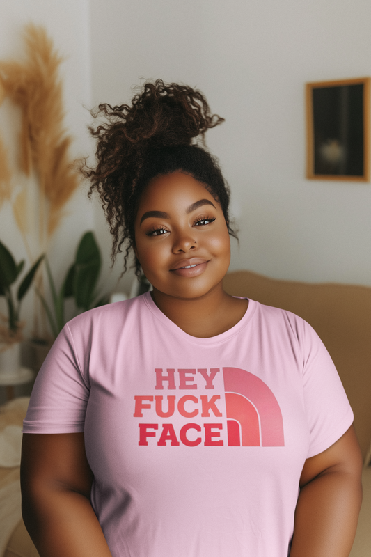 Hey Fuck Face T-Shirt