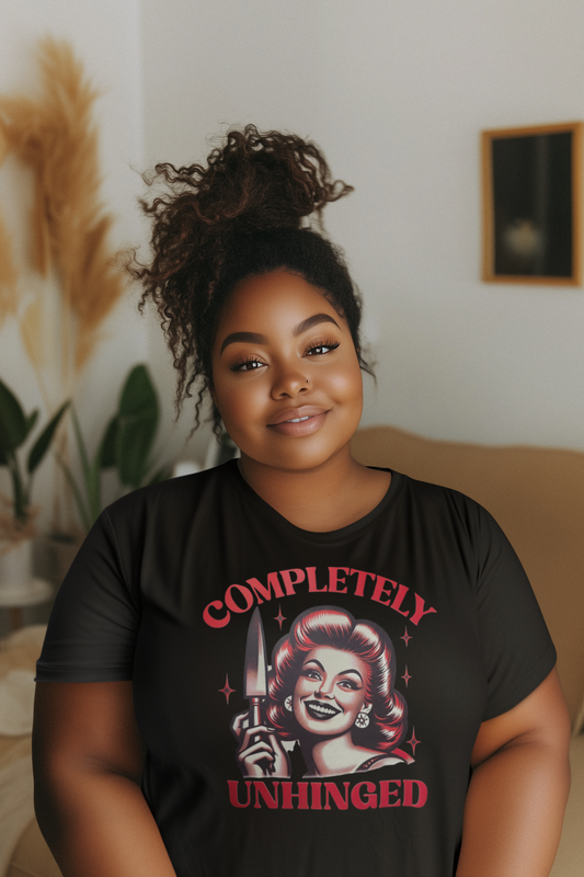 Completely Unhinged T-Shirt