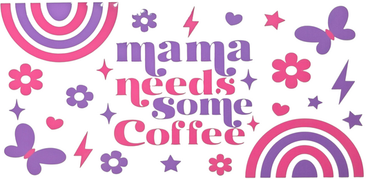 Mama Needs Some Coffee 16 oz Tumbler