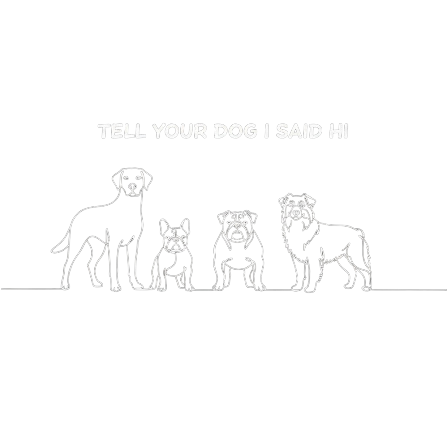 Tell Your Dog I Said Hi T-shirt