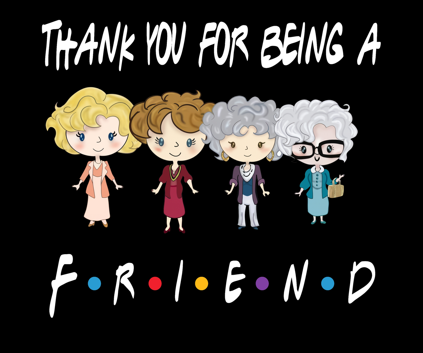 Golden Girls Thank you for Being a Friend Hoodie